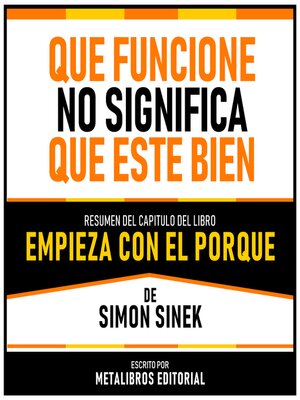 cover image of Que Funcione No Significa Que Este Bien--Resumen Del Capitulo Del Libro Empieza Con El Porque De Simon Sinek